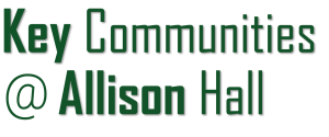 Key Communities @ Allison Hall Key Communities @ Allison Hall